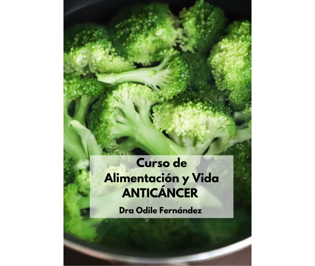 Alimentación y estilo de vida anticáncer, de la teoría a la práctica. Dra. Odile Fdez.