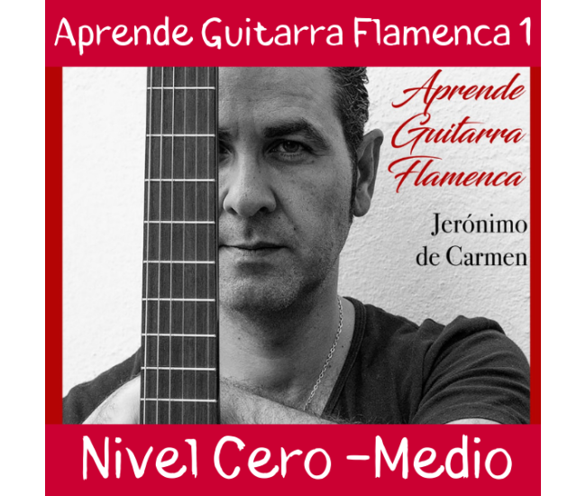 Aprende Guitarra Flamenca Curso 1 NIVEL CERO-MEDIO